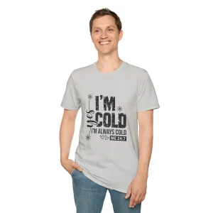 I'm Cold, I'm Always Cold Cozy Winter Humor Graphic Tee